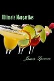 Ultimate Margarita: Making Music, Margaritas and Memories! by