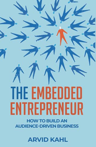 The Embedded Entrepreneur: How to Build an Audience-Driven Business cover