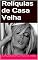 Livro Relíquias de Casa Velha