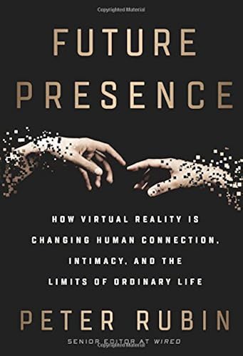 Download Future Presence: How Virtual Reality Is Changing Human Connection, Intimacy, and the Limits of Ordinary Life PDF