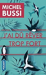 J'ai dû rêver trop fort