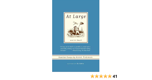 At Large And At Small Familiar Essays Fadiman Anne Amazon Com Books