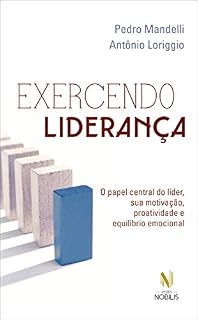 Livro Exercendo liderança: O papel central do líder, sua motivação, proatividade e equilíbrio emocional