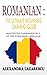 Romanian : The Ultimate Beginners Learning Guide: Master The Fundamentals Of The Romanian Language (Learn Romanian, Romanian Language, Romanian for Beginners)