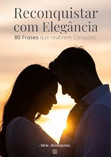 Livro Reconquistar com Elegância: 80 Frases que Reabrem Corações (Série Reconquista)