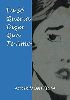Livro EU SÓ QUERIA DIZER QUE TE AMO