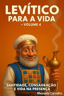 Livro Levítico para a vida - Volume 4: Santidade, consagração e vida na presença (A Bíblia para a vida)