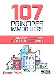 107 principes immobiliers pour investir comme un pro et s'enrichir avec la pierre by 