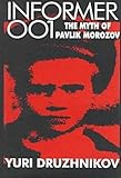 Informer 001 : The Myth of Pavlik Morozov, Druzhnikov, Yuri, 1560002832