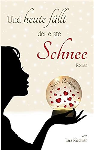 Und Heute Fallt Der Erste Schnee German Edition Tara Riedman