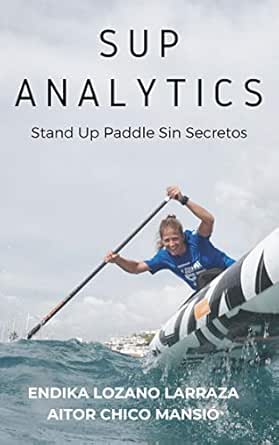 SUP ANALYTICS: Stand Up Paddle Sin Secretos