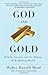 God and Gold: Britain, America, and the Making of the Modern World (Vintage) - Book by Walter Russell Mead