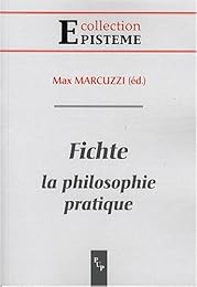 Fichte, la philosophie pratique