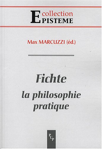Fichte, la philosophie pratique