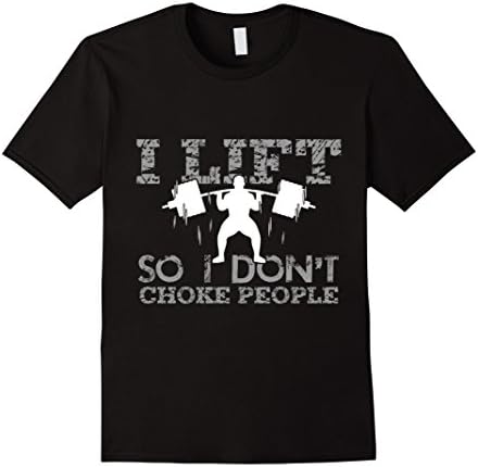 Mens Weightlifter T-shirt: I Lift so I don't choke people... 2XL Black