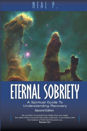 Eternal Sobriety: A Spiritual Guide To Understanding Recovery