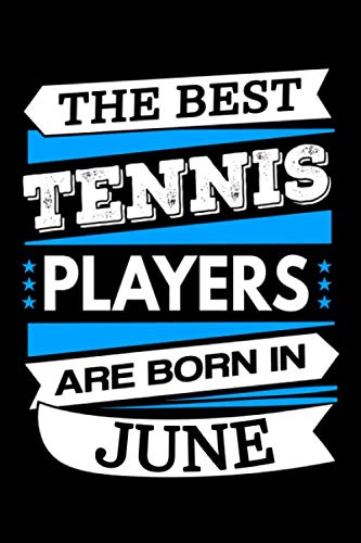 Tennis Legends Are Born In June Journal: Tennis Gifts Ideas, Blank Lined Notebook, Birthday Gifts for Tennis Players