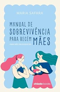 Livro Manual de Sobrevivência para recém mães (para não enlouquecer)
