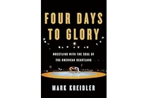 Four Days to Glory: Wrestling with the Soul of the American Heartland