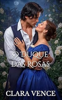 Livro O Duque das Rosas: Um romance de época apaixonante: De inimigos a amantes (os Libertinos de Mayfair Livro 7)