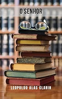 Livro O senhor: A primeira coletânea de contos de Leopoldo Alas Clarin