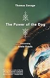 The Power of the Dog : A Novel by Thomas Savage, Annie Proulx