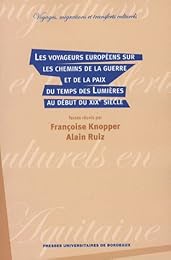Les  voyageurs européens sur les chemins de la guerre et de la paix du temps des Lumières au début du XIXe siècle