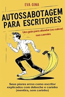 Livro Autossabotagem para escritores: Um guia para afundar (ou salvar) sua carreira
