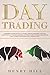 Day Trading: A Beginner's Guide on How to Trade, Living in the Market and Make Money with Day Trading Investing in Stocks, Forex, and Options with the Best Futures and Strategies for a Trader in 2019