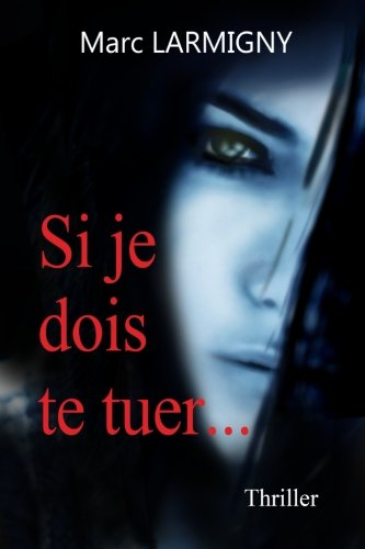 Si je dois te tuer...