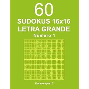 60 Sudokus 16x16 Letra Grande - N. 1 (Volume 1) (Spanish Edition)