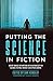 Putting the Science in Fiction: Expert Advice for Writing with Authenticity in Science Fiction, Fantasy, & Other Genres by Dan Koboldt, Chuck Wendig