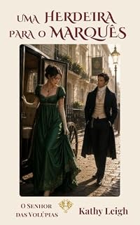 Livro Uma herdeira para o marquês: Romance de época regencial (O Senhor das Volúpias Livro 2)
