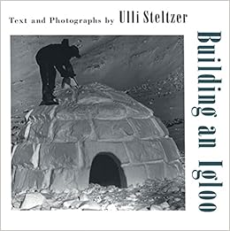 Building An Igloo Steltzer Ulli Steltzer Ulli Amazon Com Books