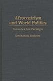 Afrocentrism and World Politics: Towards a New Paradigm, Errol A. Henderson, 0275951278