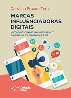 Livro Marcas influenciadoras digitais: como transformar organizações em produtoras de conteúdos digitais