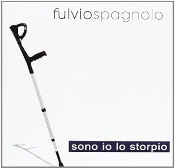 Sono Io Lo Storpio By Fulvio Spagnolo Amazon Co Uk Music