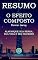 Livro RESUMO DO LIVRO: O Efeito Composto - Darren Hardy: Alavanque sua renda, sua vida e seu sucesso