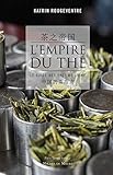L'empire du thé : Le guide des thés de Chine by 