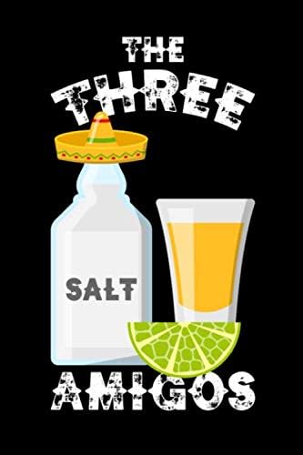 The Three Amigos: The 3 Amigos notebook: Funny Mexican drink journal, notebook to write in or bartender cocktail recipes book.