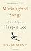 Mockingbird Songs: My Friendship with Harper Lee