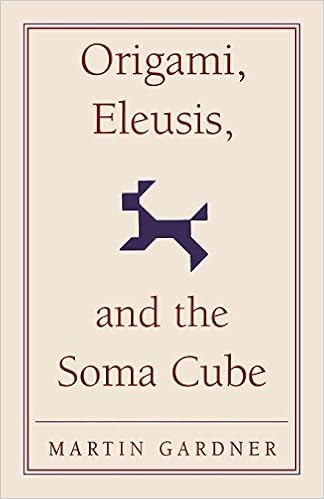 Origami Eleusis And The Soma Cube Martin Gardners