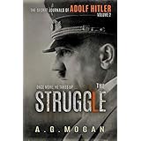 The Secret Journals Of Adolf Hitler: The Struggle (Volume 2)