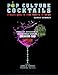 Pop Culture Cocktails: A Cocktail Recipe Guide to Your Favorite TV Shows by Sarah Sommer