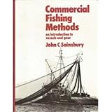 Commercial Fishing Methods : An Introduction to Vessels and Gear, Sainsbury, John C., 0852380763