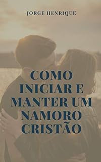 Livro Como iniciar e manter um namoro cristão