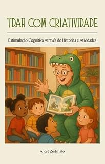 Livro TDAH com Criatividade: Estimulação Cognitiva Através de Histórias e Atividades