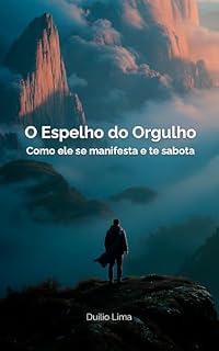 Livro O Espelho do Orgulho: Como ele se manifesta e te sabota