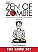 The Zen of Zombie: The Card Set: Better Living Through the Undead by Scott Kenemore