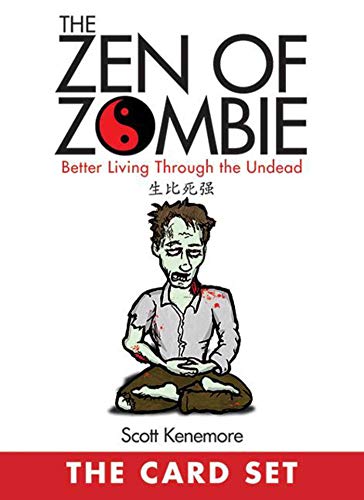The Zen of Zombie: The Card Set: Better Living Through the Undead by Scott Kenemore